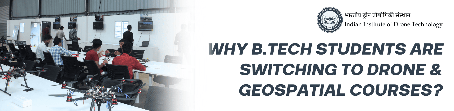 Why B.Tech Students Are Switching to Drone & Geospatial Courses.png